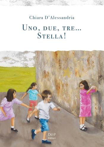 Uno, due, tre... Stella! - Chiara D'Alessandria - Libro D&P Editori 2019 | Libraccio.it