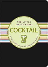 Cocktail. Piccola guida alla preparazione delle formule classiche e moderne - Virginia Reynolds - Libro Astraea 2007, The little black book | Libraccio.it