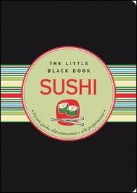 Sushi. Piccola guida alla conoscenza e alla preparazione - Day Zschock - Libro Astraea 2007, The little black book | Libraccio.it