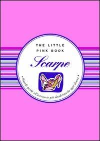 Scarpe. Piccola guida all'accessorio più desiderato da ogni donna - Sonia Tiffany Grispo - Libro Astraea 2008, The little pink book | Libraccio.it