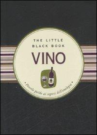 Vino. Piccola guida ai segreti dell'enologia - Elizabeth Poyet - Libro Astraea 2009, The little black book | Libraccio.it