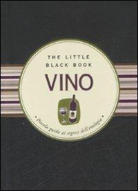 Vino. Piccola guida ai segreti dell'enologia - Elizabeth Poyet - Libro Astraea 2009, The little black book | Libraccio.it