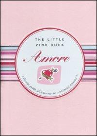 Amore. Piccola guida all'universo dei sentimenti amorosi - M. Teresa Scorzoni - Libro Astraea 2009, The little pink book | Libraccio.it