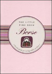Borse - Sonia Tiffany Grispo - Libro Astraea 2009, The little pink book | Libraccio.it