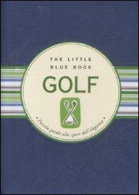 Golf. Piccola guida allo sport dell'eleganza - M. Teresa Scorzoni - Libro Astraea 2009, The little blue book | Libraccio.it