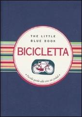 Bicicletta. Piccola guida alla vita sui pedali