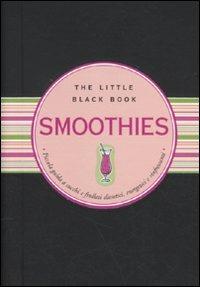 Smoothies. Piccola guida ai succhi e frullati dietetici, energetici e rinfrescanti - Ruth Cullen - Libro Astraea 2010, The little black book | Libraccio.it