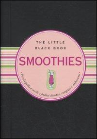 Smoothies. Piccola guida ai succhi e frullati dietetici, energetici e rinfrescanti - Ruth Cullen - Libro Astraea 2010, The little black book | Libraccio.it