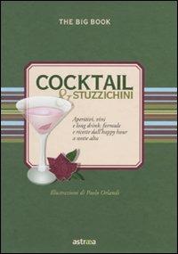 Cocktail & stuzzichini - Cristiana Giordano - Libro Astraea 2010, The big book | Libraccio.it