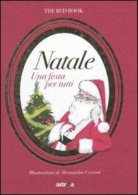 Natale. Una festa per tutti - Alberto De Pietri, Maria Cristina Giordano - Libro Astraea 2010, The red book | Libraccio.it