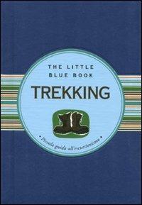 Trekking. Piccola guida all'escursionismo - Ornella Paola Ciarcià - Libro Astraea 2011, The little blue book | Libraccio.it