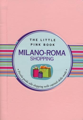 Milano-Roma shopping - Alessandra Migliorini, Carmen Rotunno, Maria Luisa Tagariello - Libro Astraea 2012, The little pink book | Libraccio.it