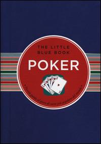 Poker. Piccola guida al gioco di carte più popolare del mondo - John Hartley - Libro Astraea 2014, The little blue book | Libraccio.it