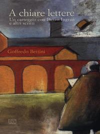 A chiare lettere. Un carteggio con Pietro Ingrao e altri scritti - Goffredo Bettini - Libro Ponte Sisto 2015, Politicamente | Libraccio.it