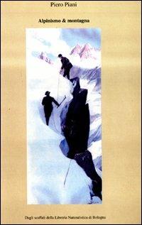 Alpinismo & montagna. Catalogo monografico. Vol. 1 - Piero Piani - Libro Libreria Piani 2000 | Libraccio.it