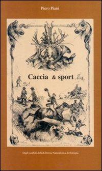 Caccia, pesca e... (numerosi) altri sport - Piero Piani - Libro Libreria Piani 2001 | Libraccio.it