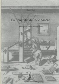 La tipografia di Colle Ameno. Bibliografia e fonti documentarie - Piero Paci - Libro Libreria Piani 2010 | Libraccio.it