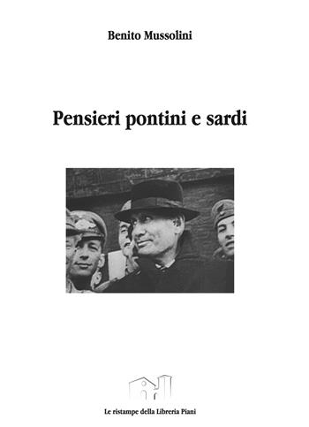 Pensieri pontini e sardi - Benito Mussolini - Libro Libreria Piani 2022 | Libraccio.it
