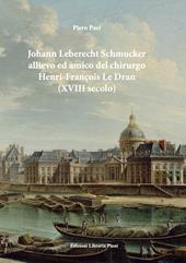 Johan Leberecht Schmucker allievo e amico del chirurgo Henry-François Le Dran (XVIII secolo)