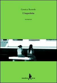 L' imperfetta - Gessica Bussolo - Libro Oppure 2008 | Libraccio.it