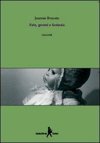 Fate, gnomi e fantasia - Jeannie Brucato - Libro Oppure 2008 | Libraccio.it