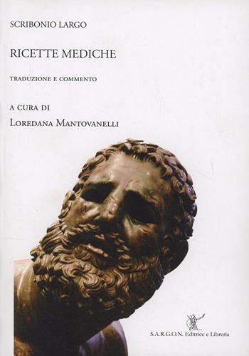 Scribonio Largo. Ricette mediche  - Libro Sargon 2012 | Libraccio.it
