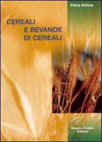 Cereali e bevande di cereali - Petra Kühne - Libro Natura e Cultura 2008 | Libraccio.it