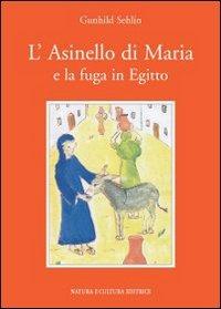 L' asinello di Maria e la fuga in Egitto - Gunhild Sehlin - Libro Natura e Cultura 2009 | Libraccio.it