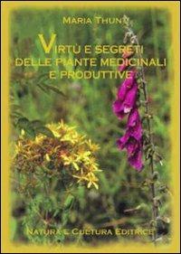 Virtù e segreti delle piante medicinali e produttive - Maria Thun - Libro Natura e Cultura 2002 | Libraccio.it