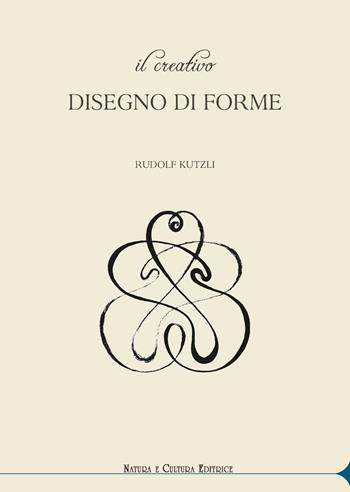 Il creativo disegno di forme. Ediz. illustrata - Rudolf Kutzli - Libro Natura e Cultura 2016 | Libraccio.it
