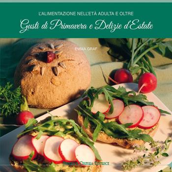 L'alimentazione nell'età adulta e oltre. Gusti di primavera e delizie d'estate - Emma Graf - Libro Natura e Cultura 2017 | Libraccio.it