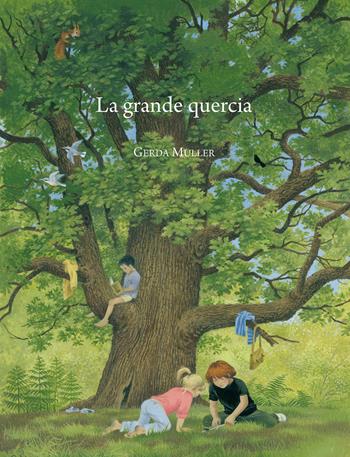 La grande quercia - Gerda Muller - Libro Natura e Cultura 2017 | Libraccio.it