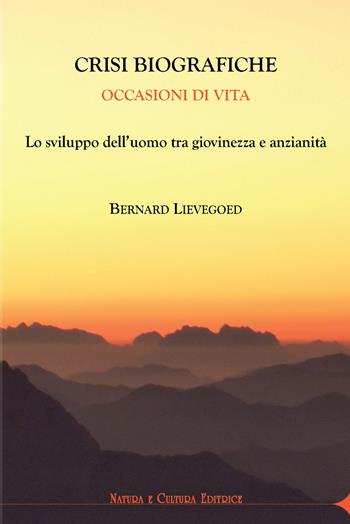 Crisi biografiche. Occasioni di vita. Lo sviluppo dell’uomo tra giovinezza e anzianità - Bernard C. Lievegoed - Libro Natura e Cultura 2017 | Libraccio.it