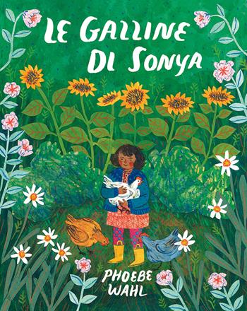 Le galline di Sonya. Ediz. illustrata - Phoebe Wahl - Libro Natura e Cultura 2018 | Libraccio.it