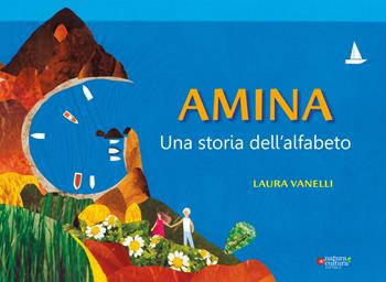 Amina. Una storia dell'alfabeto - Laura Vanelli - Libro Natura e Cultura 2023 | Libraccio.it