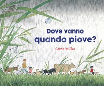 Dove vanno quando piove? Ediz. illustrata - Gerda Muller - Libro Natura e Cultura 2025 | Libraccio.it