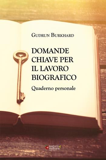 Domande chiave per il lavoro biografico. Quaderno personale - Gudrun Burkhard - Libro Natura e Cultura 2026 | Libraccio.it
