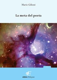 La meta del poeta - Mario Gilioni - Libro Eidon Edizioni 2008, Aria | Libraccio.it