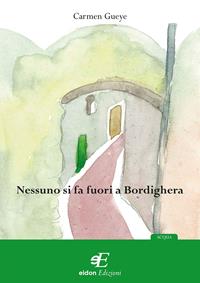 Nessuno si fa fuori a Bordighera - Carmen Gueye - Libro Eidon Edizioni 2008 | Libraccio.it