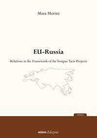 EU-Russia relations in the framework of the Tempus projects - Mara Morini - Libro Eidon Edizioni 2010, Terra | Libraccio.it