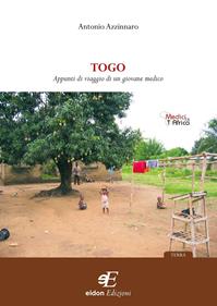 Togo. Appunti viaggio di un giovane medico - Antonio Azzinnaro - Libro Eidon Edizioni 2010, Terra | Libraccio.it