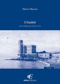 I guitti. Storie indisponenti di poveri cristi - Mario Maresu - Libro Eidon Edizioni 2010, Acqua | Libraccio.it