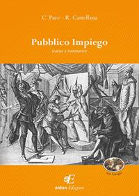 Pubblico impiego. Status e normative - Carmelina Pace, Raimondo Castellana - Libro Eidon Edizioni 2011, San Giorgio | Libraccio.it
