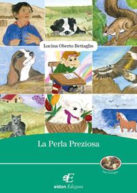 La perla preziosa - Lucina Oberto Bettaglio - Libro Eidon Edizioni 2011, San Giorgio | Libraccio.it