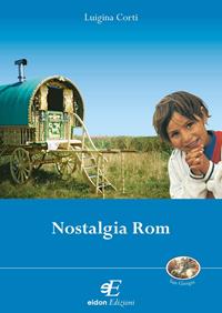 Nostalgia Rom - Luigina Cortì - Libro Eidon Edizioni 2012, San Giorgio | Libraccio.it