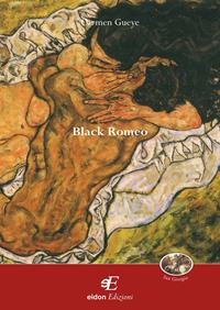 Black Romeo - Carmen Gueye - Libro Eidon Edizioni 2013, San Giorgio | Libraccio.it