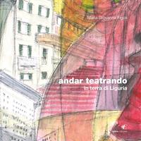 Andar teatrando. In terra di Liguria. Ediz. illustrata - M. Giovanna Figoli - Libro Eidon Edizioni 2013, Daphne | Libraccio.it