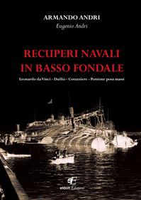 Recuperi navali in basso fondale - Armando Andri, Eugenio Andri - Libro Eidon Edizioni 2015, San Giorgio | Libraccio.it