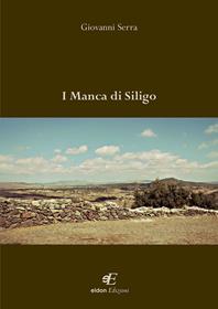 I Manca di Siligo - Giovanni Serra - Libro Eidon Edizioni 2014, San Giorgio | Libraccio.it