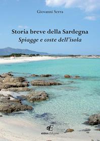 Storia breve della Sardegna. Spiagge e coste dell'isola - Giovanni Serra - Libro Eidon Edizioni 2014, San Giorgio | Libraccio.it